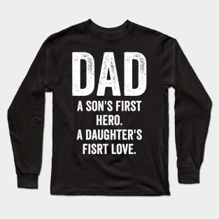 DAD A son's first here A daughter's first love Long Sleeve T-Shirt